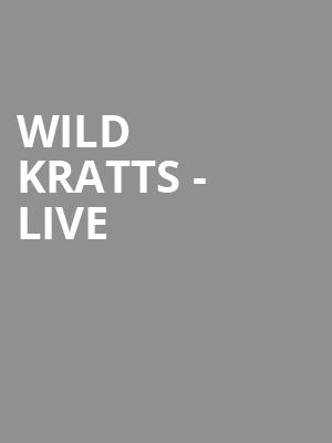 Wild Kratts Live, Queen Elizabeth Theatre, Vancouver