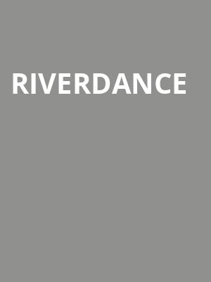 Riverdance, Queen Elizabeth Theatre, Vancouver