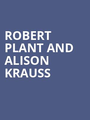 Robert Plant and Alison Krauss, Queen Elizabeth Theatre, Vancouver