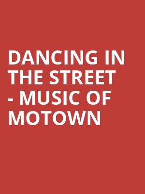 Dancing in the Street - Music of Motown Poster