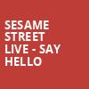 Sesame Street Live Say Hello, Queen Elizabeth Theatre, Vancouver