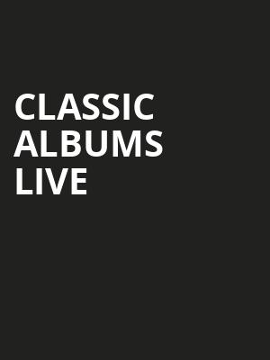 Classic Albums Live, Hard Rock Casino Theatre, Vancouver