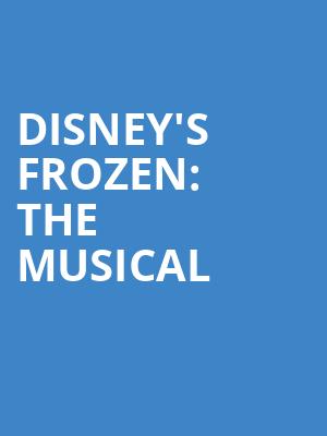 Disneys Frozen The Musical, Queen Elizabeth Theatre, Vancouver