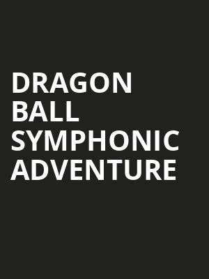 Dragon Ball Symphonic Adventure Poster