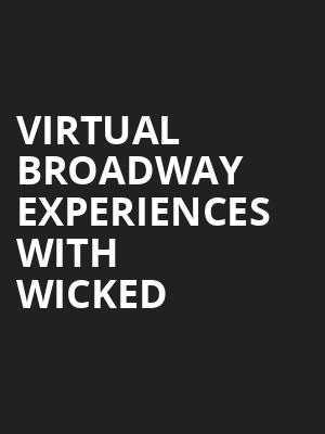 Virtual Broadway Experiences with WICKED, Virtual Experiences for Vancouver, Vancouver
