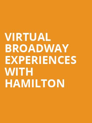 Virtual Broadway Experiences with HAMILTON, Virtual Experiences for Vancouver, Vancouver