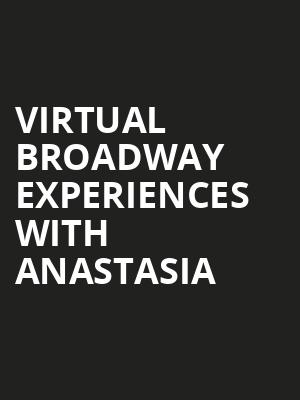 Virtual Broadway Experiences with ANASTASIA, Virtual Experiences for Vancouver, Vancouver