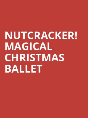 Nutcracker Magical Christmas Ballet, Queen Elizabeth Theatre, Vancouver