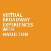 Virtual Broadway Experiences with HAMILTON, Virtual Experiences for Vancouver, Vancouver