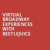 Virtual Broadway Experiences with BEETLEJUICE, Virtual Experiences for Vancouver, Vancouver