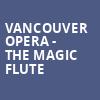 Vancouver Opera The Magic Flute, Queen Elizabeth Theatre, Vancouver
