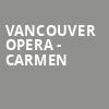 Vancouver Opera Carmen, Queen Elizabeth Theatre, Vancouver